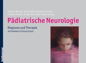 Pädiatrische Neurologie von Berweck,  Steffen, Böhmer,  Jens J., Christen,  Hans-Jürgen, Fietzek,  Urban, Heinen,  Florian, Hufschmidt,  Andreas, Kieslich,  Matthias, Krieg,  Sandro, Mall,  Volker, Müller-Felber,  Wolfgang