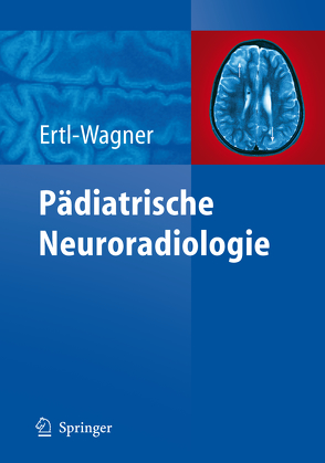 Pädiatrische Neuroradiologie von Ertl-Wagner,  Birgit