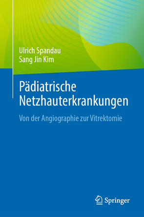 Pädriatrische Netzhauterkrankungen von Kim,  Sang Jin, Spandau,  Ulrich