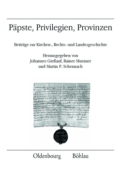 Päpste, Privilegien, Provinzen von Alberzoni,  Maria Pia, Barone,  Giulia, Brandstätter,  Klaus, Dendorfer,  Jürgen, Giessauf,  Johannes, Hageneder,  Othmar, Hammer-Luza,  Elke, Härtel,  Reinhard, Koller,  Alexander, Lackner,  Christian, Landau,  Peter, Lemaitre,  Jean-Loup, Lemut,  Maria Luisa Ceccarelli, Lohmer,  Christian, Lützelschwab,  Ralf, Märtl,  Claudia, Merlo,  Grado Giovanni, Murauer,  Rainer, Petersohn,  Jürgen, Riedmann,  Josef, Schennach,  Martin P., Schlotheuber,  Eva, Schneider,  Herbert, Schreiner,  Peter, Stelzer,  Winfried, Taxis,  Julia Hörmann-Thurn und, Thumser,  Matthias, Weber,  Ekkehard, Wiesflecker,  Peter