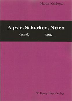 Päpste, Schurken, Nixen von Kahleyss,  Martin