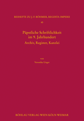 Päpstliche Schriftlichkeit im 9. Jahrhundert von Unger,  Veronika