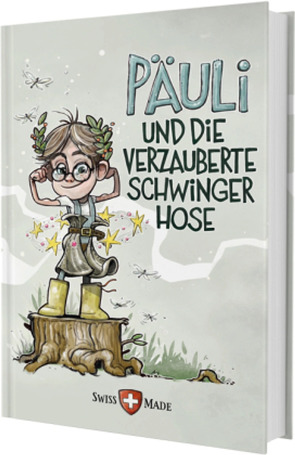 PÄULI und die verzauberte Schwinger Hose von Beyeler,  Hermann Alexander, Bücher,  Sandra, Freysinger,  Oskar, Sender del Castillo,  Simone