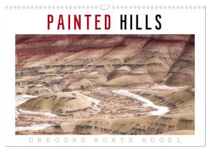 PAINTED HILLS – Oregons bunte Hügel (Wandkalender 2024 DIN A3 quer), CALVENDO Monatskalender von Pechmann,  Reiner