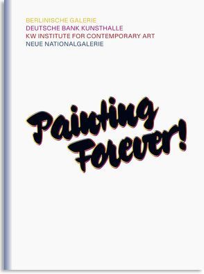 Painting Forever! von Berlinische Galerie