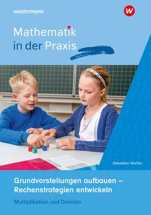 Paket Grundvorstellungen aufbauen – Rechenstrategien entwickeln von Hörhold,  Josias, Kaltenbach,  Matthias, Schu,  Sebastian, Wartha,  Sebastian