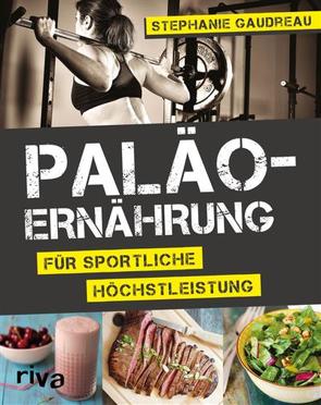 Paläo-Ernährung für sportliche Höchstleistung von Gaudreau,  Stephanie