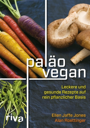 Paläo vegan von Jones,  Ellen Jaffe, Roettinger,  Alan