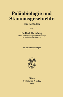 Paläobiologie und Stammesgeschichte von Ehrenberg,  Kurt