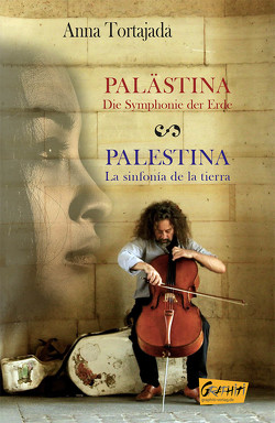 PALÄSTINA DIE SYMPHONIE DER ERDE – PALESTINA LA SINFONÍA DE LA TIERRA von Tortajada,  Anna