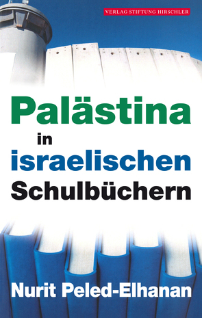 Palästina in israelischen Schulbüchern von Peled-Elhanan,  Nurit