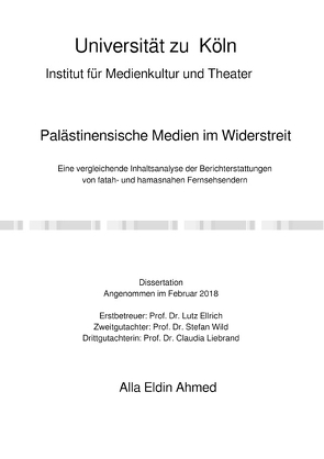 Palästinensische Medien im Widerstreit. Eine vergleichende Inhaltsanalyse der Berichterstattungen von fatah- und hamasnahen Fernsehsendern von Ahmed Juma,  Alla Eldin