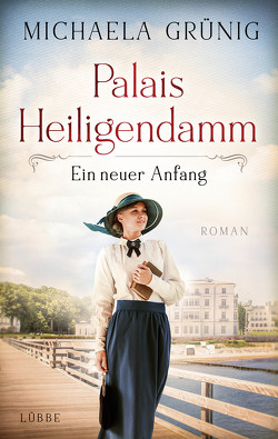 Palais Heiligendamm – Ein neuer Anfang von Grünig,  Michaela