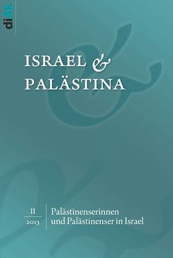 Palästinenserinnen und Palästinenser in Israel von Deutsch-Israelischer Arbeitskreis für Frieden im Nahen Osten (diAk) e.V.