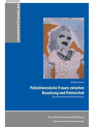 Palästinensische Frauen zwischen Besatzung und Patriarchat von Tonsern,  Martha