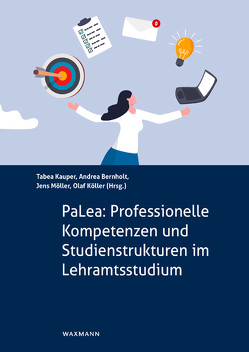 PaLea: Professionelle Kompetenzen und Studienstrukturen im Lehramtsstudium von Bauer,  Johannes, Bernholt,  Andrea, Kaiser,  Johanna, Kauper,  Tabea, Köller,  Olaf, Meyer,  Jennifer, Möller,  Jens, Retelsdorf,  Jan, Rösler,  Lena, Zimmermann,  Friederike