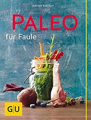 Paleo für Faule von Kintrup,  Martin