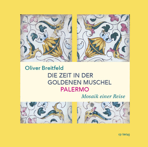 Palermo – Die Zeit in der goldenen Muschel von Breitfeld,  Oliver