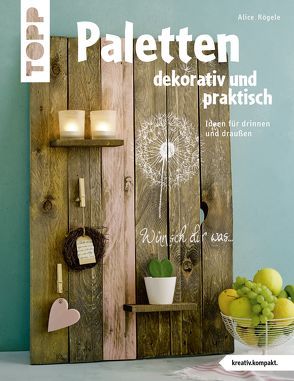 Paletten dekorativ und praktisch (kreativ.kompakt.) von Rögele,  Alice