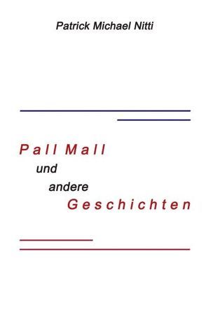 Pall Mall und andere Geschichten von Nitti,  Patrick M