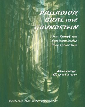 Palladion, Gral und Grundstein von Goelzer,  Georg