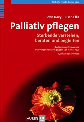 Palliativ pflegen von Börger,  Heide, Davy,  John, Ellis,  Susan, Feuz,  Markus