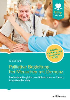 Palliative Begleitung bei Menschen mit Demenz von Frank,  Tanja