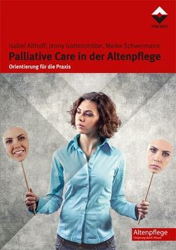 Palliative Care in der Altenpflege von Althoff,  Isabel, Gottenströter,  Jenny, Schwermann,  Meike