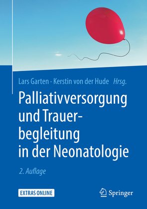 Palliativversorgung und Trauerbegleitung in der Neonatologie von Garten,  Lars, von der Hude,  Kerstin