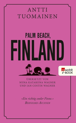 Palm Beach, Finland von Tuomainen,  Antti, Wagner,  Jan Costin, Wagner,  Niina Katariina