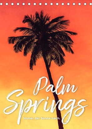 Palm Springs – Immer der Sonne nach. (Tischkalender 2022 DIN A5 hoch) von SF