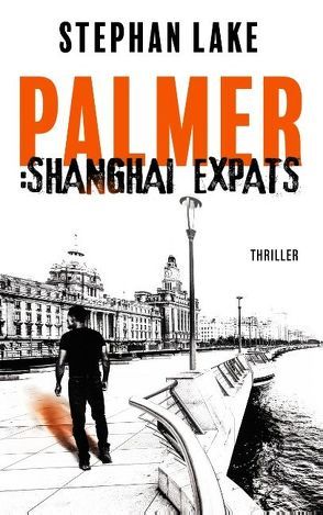 Palmer: Shanghai Expats von Lake,  Stephan