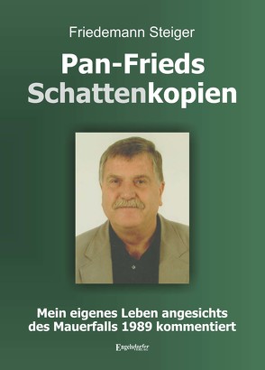 Pan-Frieds Schattenkopien von Steiger,  Friedemann
