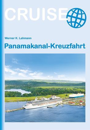 Panamakanal-Kreuzfahrt von Lahmann,  Werner K.