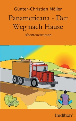 Panamericana – Der Weg nach Hause von Möller,  Günter-Christian