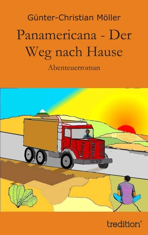 Panamericana – Der Weg nach Hause von Möller,  Günter-Christian