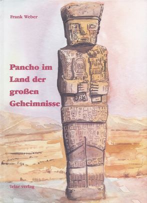 Pancho im Land der grossen Geheimnisse von Quiroga,  Pablo, Rojas,  José, Weber,  Frank