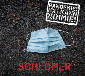 Pandemie! Ich kann nimmie von Schlömer,  Dirk, Schneider,  Thomas