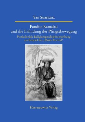 Pandita Ramabai und die Erfindung der Pfingstbewegung von Suarsana,  Yan