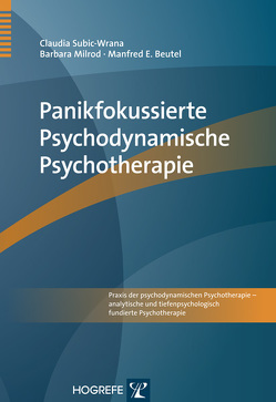 Panikfokussierte Psychodynamische Psychotherapie von Beutel,  Manfred E., Milrod,  Barbara, Subic-Wrana,  Claudia