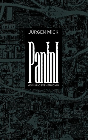 Panini oder Der Philosophenkönig von Mick,  Jürgen