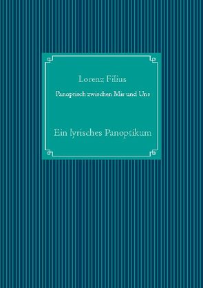Panoptisch zwischen Mir und Uns von Filius,  Lorenz