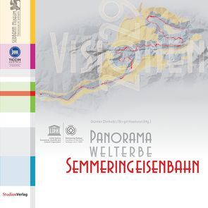 Panorama Welterbe Semmeringeisenbahn. Visionen 2029 von Dinhobl,  Günter, Haehnel,  Birgit