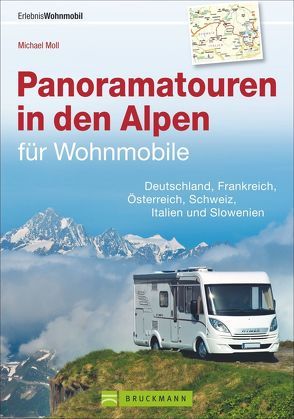 Panoramatouren in den Alpen für Wohnmobile von Moll,  Michael