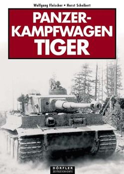 Panzerkampfwagen Tiger von Fleischer,  Wolfgang, Scheibert,  Horst