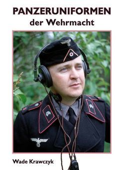 Panzeruniformen der Wehrmacht von Freiberg,  Jonas, Krawczyk,  Wade