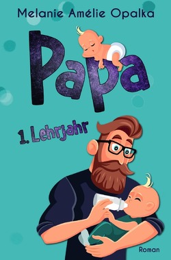 Papa – 1. Lehrjahr von Opalka,  Melanie Amélie