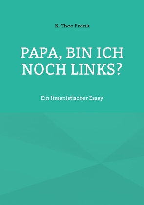 Papa, bin ich noch links? von Frank,  K. Theo