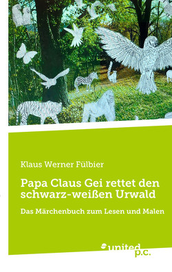 Papa Claus Gei rettet den schwarz-weißen Urwald von Fülbier,  Klaus Werner