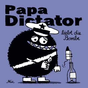 Papa Dictator liebt die Bombe von Beyer,  MIchael